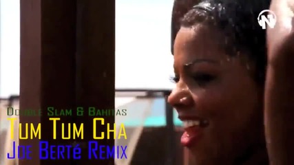 Double Slam & Bahitas - Tum Tum Cha ( Joe Berta Remix)