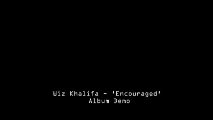 2o12 • Wiz Khalifa - Encouraged