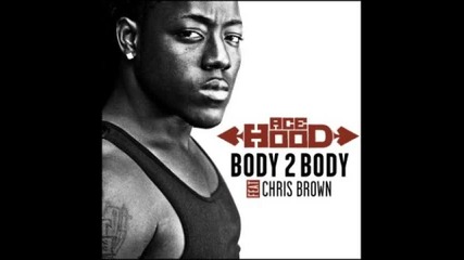 Ace Hood ft. Chris Brown - Body 2 Body