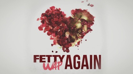 2015 Fetty Wap - Again [audio Only]