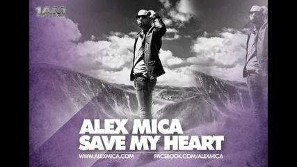 Alex Mica - Save My Heart