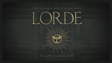 Lorde - Yellow Flicker Beat ( Аudio)