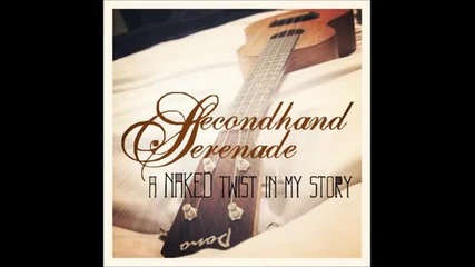 Secondhand Serenade- Suppose + Превод (a Naked Twist in My Story Version)