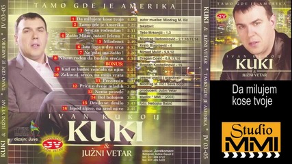 Ivan Kukolj Kuki i Juzni Vetar - Da milujem kose tvoje (audio 2003)