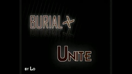 Burial - Unite