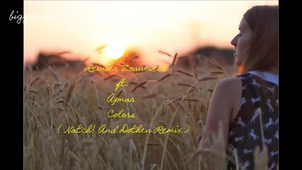 Reinier Zonneveld ft. Aymar - Colors ( Natch! And Dothen Remix ) Preview