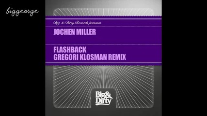 Jochen Miller - Flashback ( Gregori Klosman Remix ) [high quality]