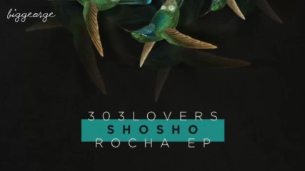 Shosho - Rocha ( Original Mix )