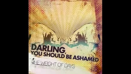 Darling You Should Be Ashamed - On The Contrary