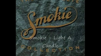 Smokie - Light A Candle