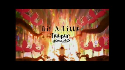 Принцесата и жабокът - Dig A Little Deeper Full Version 