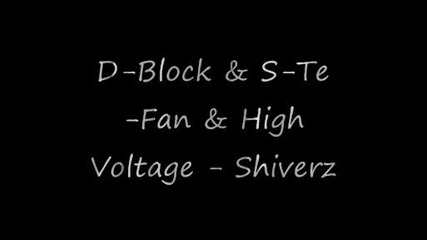 D - Block & S - Te - Fan & High Voltage - Shiverz 