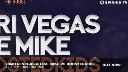 Dimitri Vegas & Like Mike vs Boostedkids - G.i.p.s.y. ( Original Mix )