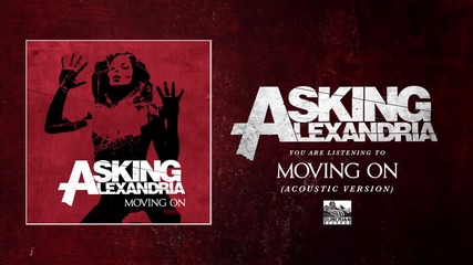 Asking Alexandria - Moving On (acoustic Version)