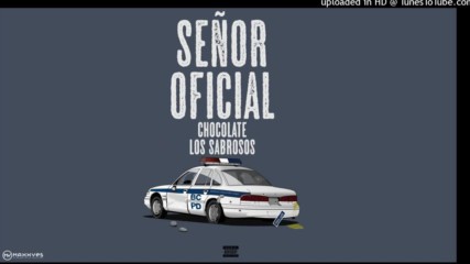 Chocolate ft. Los Sabrosos - Senor Oficial