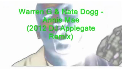 Warren G & Nate Dogg - Annie Mae (2012 Dj White Bob Remix) Music Video