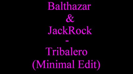Balthazar Jackrock - Tribalero (minimal Edit)