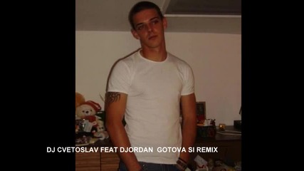 Djordan - Gotova Si (remix.dj Cvetoslav)