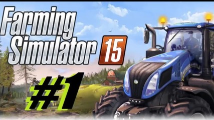Farming Simulator 2015 ep.1 - Жътва