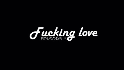 Fucking Love || 1x03 || '' Моят секси герой. ''