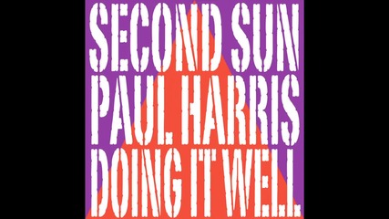 Second Sun & Paul Harris - Doing It Well