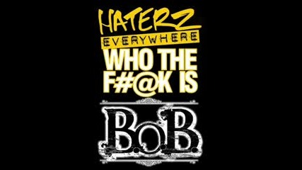 B.o.b - Haters Everywhere (OST Step Up 2:The Streets)