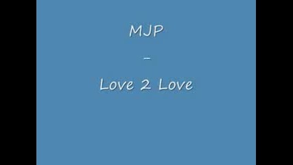 Mjp - Love 2 Love
