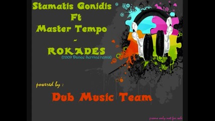 Stamatis Gonidis Ft. Master Tempo - Rokades (2009 Dance Service Remix) @ - - Dub Music Team 