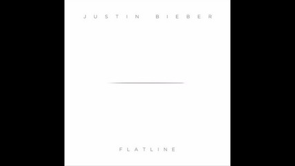 Justin Bieber - Flatline