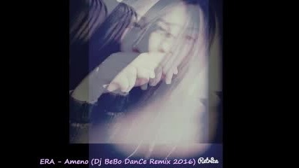 Era - Ameno (dj Bebo Dance Remix 2016)