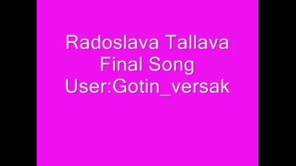 Radoslava-tallava Final song