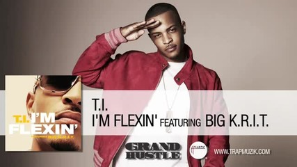 T.i. ft. Big K.r.i.t. - I'm Flexin