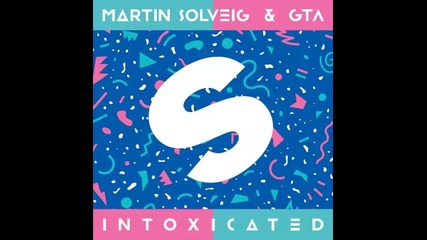 *2015* Martin Solveig & Gta - Intoxicated