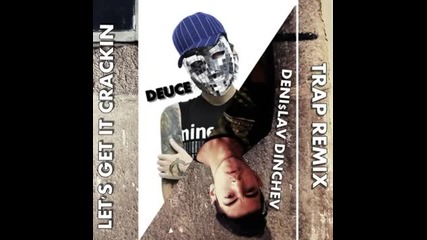 Deuce - Let's Get It Crackin (deni$lav Dinchev Remix)