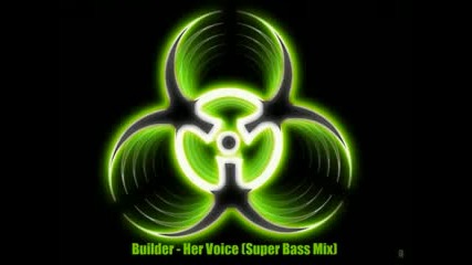 Builder - Her Voice(super Bass Remix)
