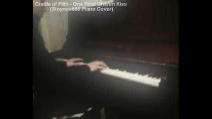 Cradle of Filth - One Final Graven Kiss (stoynov666 Piano Cover) 