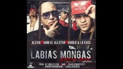Alexio La Bestia Ft. Juhn El Allstar Y Gigolo & La Exce - Labias Mongas (official Remix)