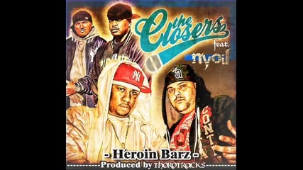 The Closers ft. Nyoil - Heroin barz 
