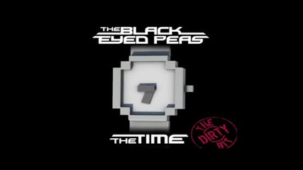 Black Eyed Peas - The Time (the Dirty Bit) 