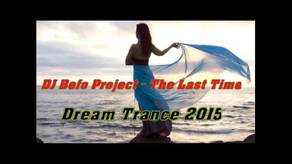 Dj Befo Project - The Last Time (bulgarian trance music)