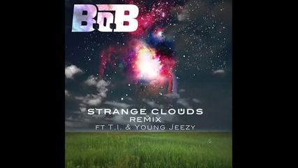 B.o.b feat. Young Jeezy & T.i. - Strange Clouds Remix