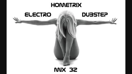 Hometrix - Electro Dubstep Mix 32 - September 2011- Hd 720 (1h long)