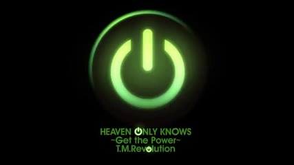 T.m.revolution - Heaven Only Knows ~get the Power~