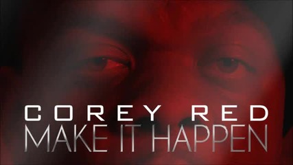 Corey Red - Make It Happen [feat. Marka] Превод