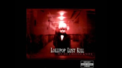 Lollipop Lust Kill. Its Cold Inside
