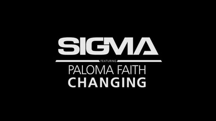 *2014* Sigma ft. Paloma Faith - Changing