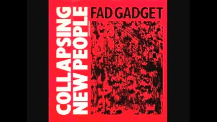 Fad Gadget - Collapsing New People 