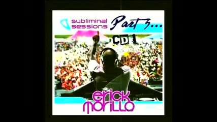 (3) Subliminal Sessions, Cd 1 - Mixed by Erick Morillo - House Music 2009 (part 3)