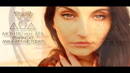 Moshic Feat Ata -staring At (walk With Me Today)