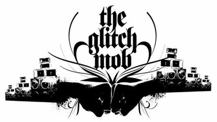 The Glitch Mob - Drive it like you stole it 